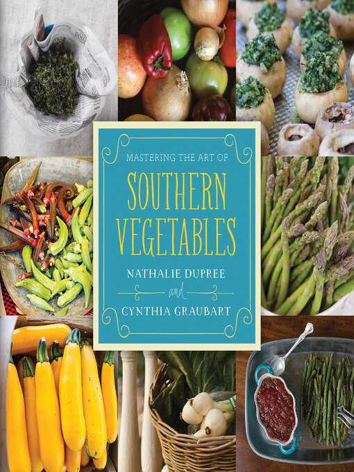 Title details for Mastering the Art of Southern Vegetables by Nathalie Dupree - Available